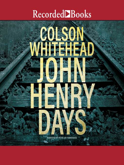 Title details for John Henry Days by Colson Whitehead - Wait list